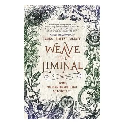 Weave the Liminal - Zakroff, Laura Tempest