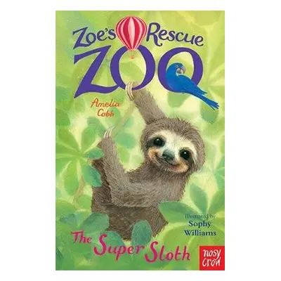 Zoe's Rescue Zoo: The Super Sloth - Cobb, Amelia