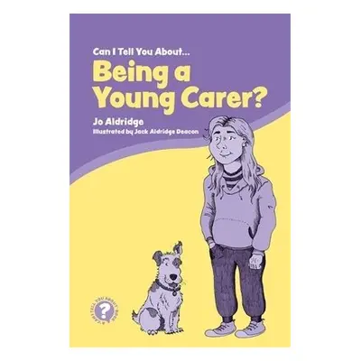 Can I Tell You About Being a Young Carer? - Aldridge, Jo