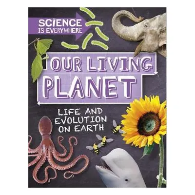 Science is Everywhere: Our Living Planet - Colson, Rob