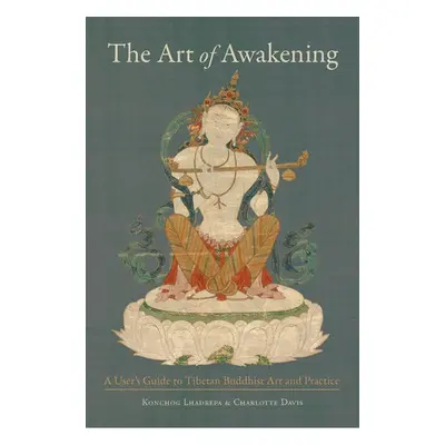 Art of Awakening - Lhadrepa, Konchog a Davis, Charlotte