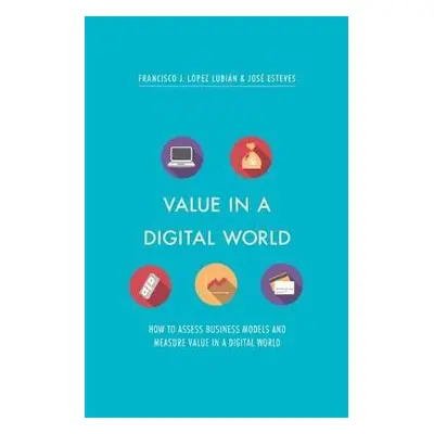 Value in a Digital World - Lopez Lubian, Francisco J. a Esteves, Jose