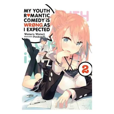 My Youth Romantic Comedy Is Wrong, As I Expected, Vol. 2 (light novel) - Watari, Wataru