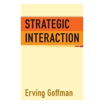 Strategic Interaction - Goffman, Erving