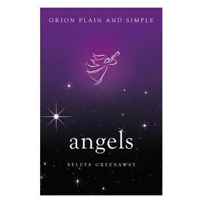 Angels, Orion Plain and Simple - Greenaway, Beleta