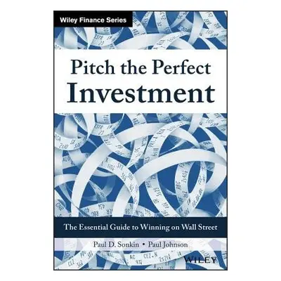 Pitch the Perfect Investment - Sonkin, Paul D. a Johnson, Paul (Senior technology analyst at Ban