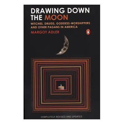 Drawing Down the Moon - Adler, Margot (Margot Adler)