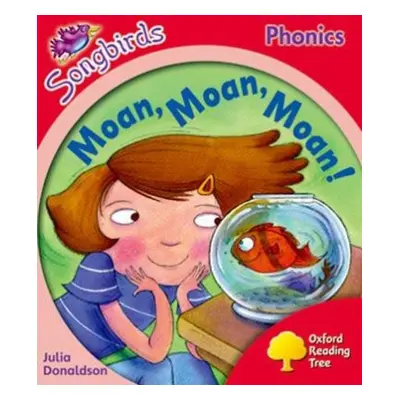 Oxford Reading Tree Songbirds Phonics: Level 4: Moan, Moan, Moan! - Donaldson, Julia