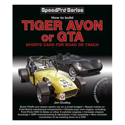 How to Build Tiger Avon or GTA Sports Cars for Road or Track - Dudley, Jim