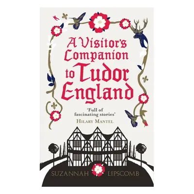 Visitor's Companion to Tudor England - Lipscomb, Suzannah