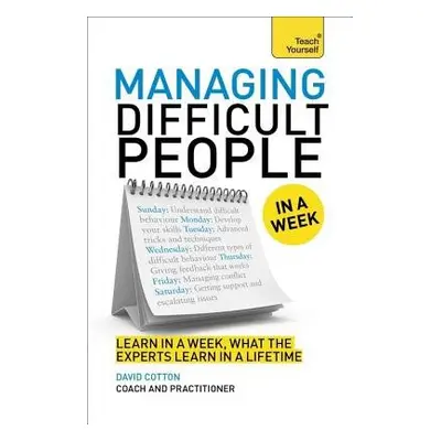 Managing Difficult People in a Week - Cotton, David