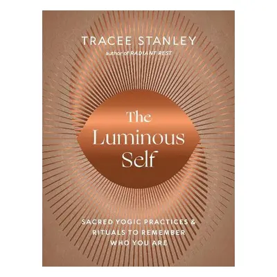 Luminous Self - Stanley, Tracee