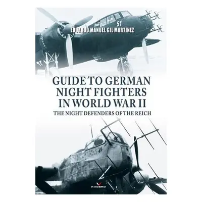 Guide to German Night Fighters in World War II - Gil Martinez, Eduardo M