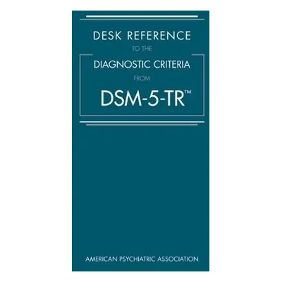 Desk Reference to the Diagnostic Criteria From DSM-5-TR® - American Psychiatric Association