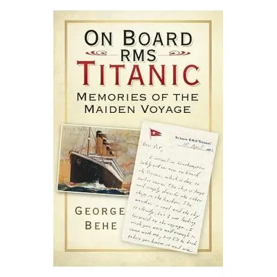 On Board RMS Titanic - Behe, George