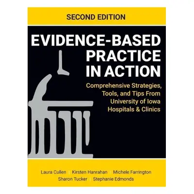 Evidence-Based Practice in Action, Second Edition - Cullen, Laura a Hanrahan, Kirsten a Farringt