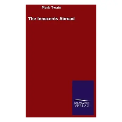 Innocents Abroad - Twain, Mark