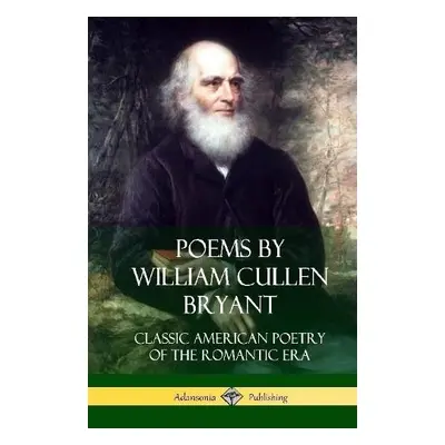 Poems by William Cullen Bryant - Bryant, William Cullen