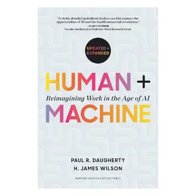 Human + Machine, Updated and Expanded - Daugherty, Paul R. a Wilson, H. James