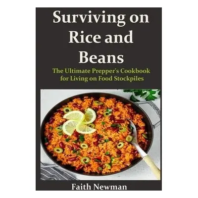 Surviving on Rice and Beans - Newman, Faith