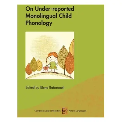 On Under-reported Monolingual Child Phonology