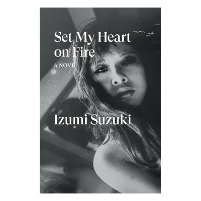 Set My Heart on Fire - Suzuki, Izumi