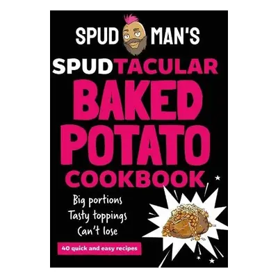 Spudman's Spudtacular Jacket Potato Cookbook - Spud Man