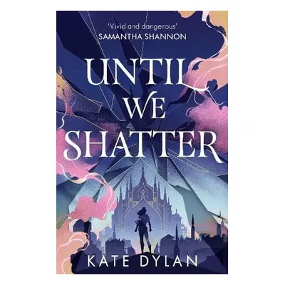 Until We Shatter - Dylan, Kate