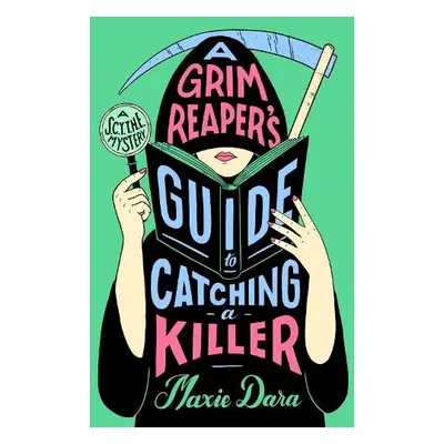 Grim Reaper's Guide to Catching a Killer - Dara, Maxie