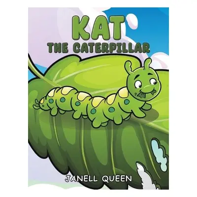 Kat the Caterpillar - Queen, Janell