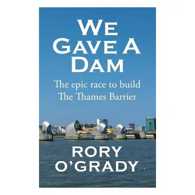 We Gave a Dam - O'Grady, Rory