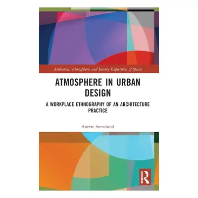 Atmosphere in Urban Design - Stenslund, Anette