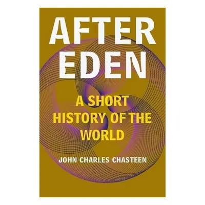 After Eden - Chasteen, John Charles (University of North Carolina, Chapel Hill)