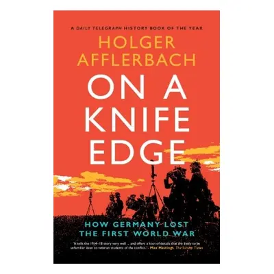 On a Knife Edge - Afflerbach, Holger (University of Leeds)