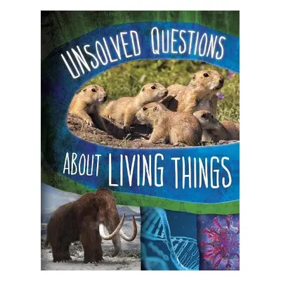 Unsolved Questions About Living Things - Kim, Carol