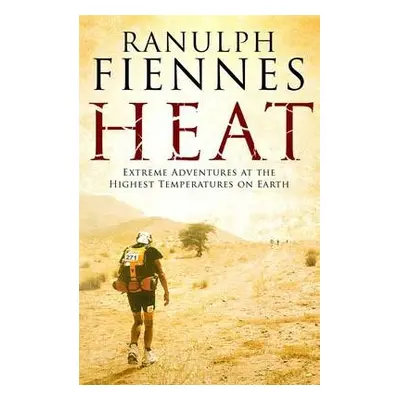 Heat - Fiennes, Ranulph