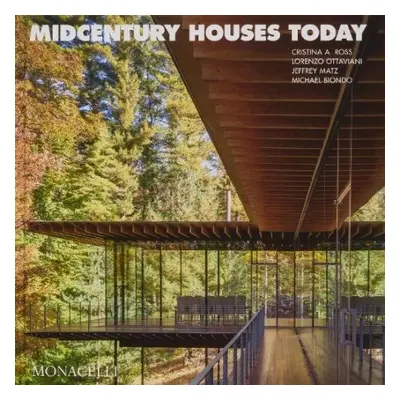 Midcentury Houses Today - Ross, Cristina A. a Ottaviani, Lorenzo a Matz, Jeffrey R. a Biondo, Mi