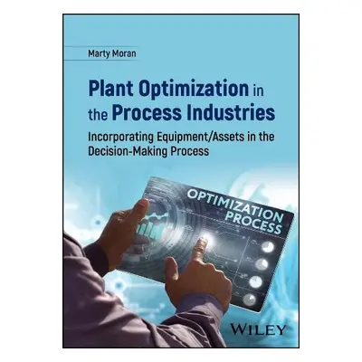 Plant Optimization in the Process Industries - Moran, Marty