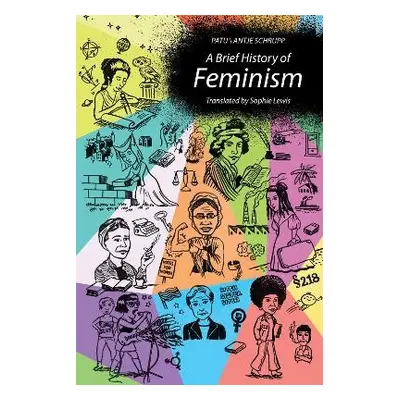 Brief History of Feminism - Patu a Schrupp, Antje