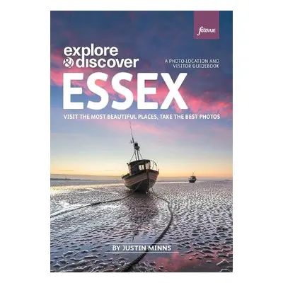 Explore a Discover: Essex - Minns, Justin