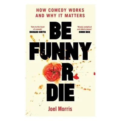 Be Funny or Die - Morris, Joel