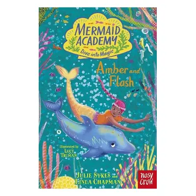 Mermaid Academy: Amber and Flash - Sykes, Julie a Chapman, Linda