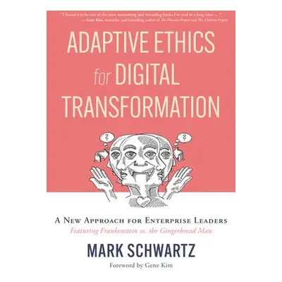 Adaptive Ethics for Digital Transformation - Schwartz, Mark