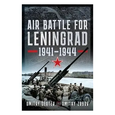 Air Battle for Leningrad - Degtev, Dmitry a Zubov, Dmitry