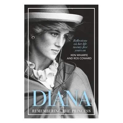 Diana - Remembering the Princess - Wharfe, Ken a Coward, Ros