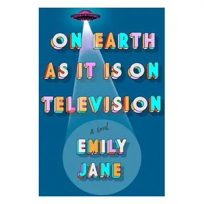 On Earth as It Is on Television - Jane, Emily