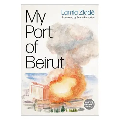 My Port of Beirut - Ziade, Lamia