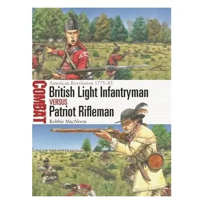 British Light Infantryman vs Patriot Rifleman - MacNiven, Robbie