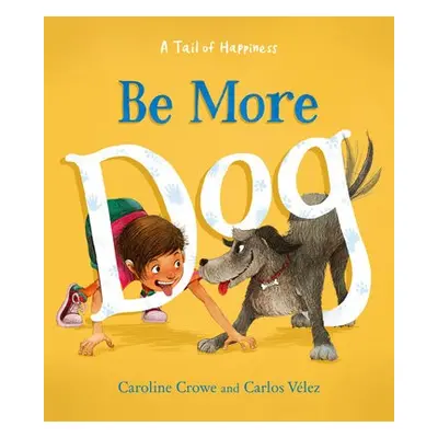 Be More Dog - Crowe, Caroline