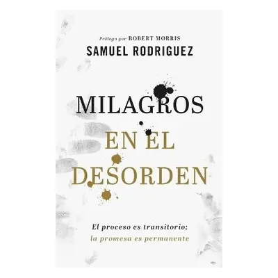 Milagros en el desorden - El proceso es transitorio; la promesa es permanente - Rodriguez, Samue